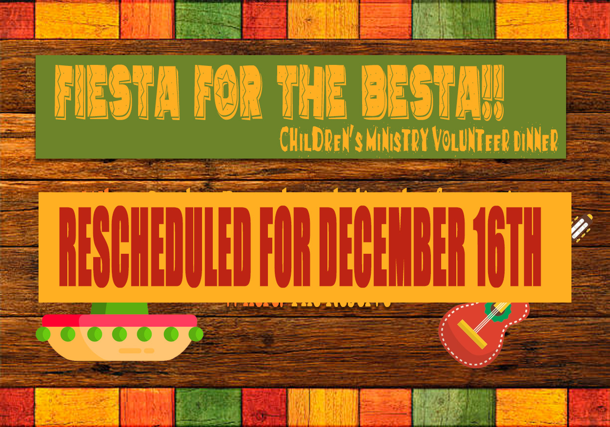 Fiesta for the Besta! Children’s Ministry Volunteer Thank You Dinner!