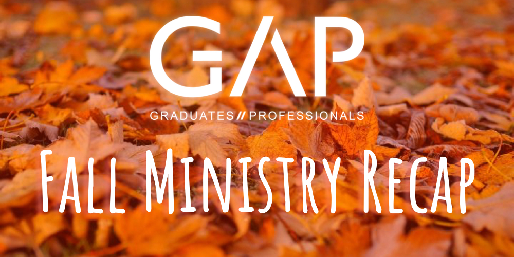 GAP Fall Ministry Recap