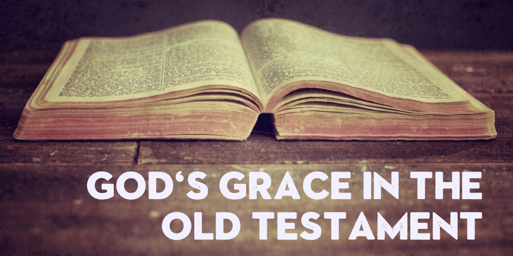 God’s Grace in the Old Testament